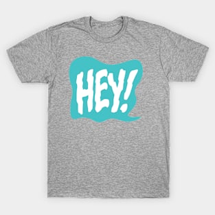 HEY! (cyan) T-Shirt